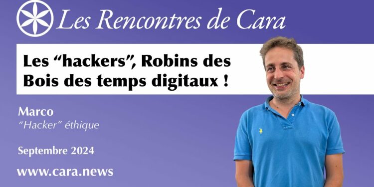 Cara.news : les « hackers », Robins des Bois des temps digitaux !